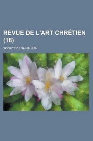 Cover of Revue de L'Art Chretien (18 )