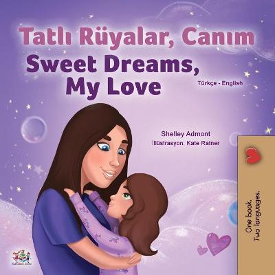 Book cover for Sweet Dreams, My Love (Turkish English Bilingual Children's Book)