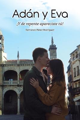 Book cover for Adán y Eva ¡Y de repente apareciste tú!