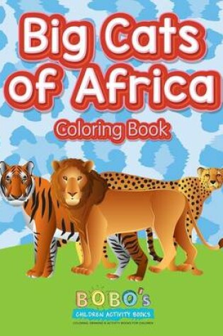 Cover of Big Cats of Africa Coloring Book