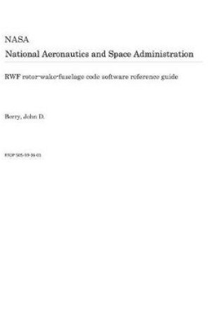 Cover of Rwf Rotor-Wake-Fuselage Code Software Reference Guide