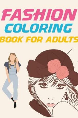 Cover of Fashion Coloring Book For Adults