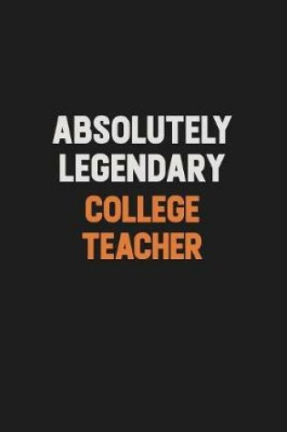 Cover of Absolutely Legendary college teacher