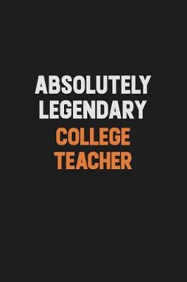 Book cover for Absolutely Legendary college teacher