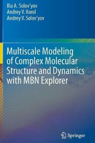 Cover of Multiscale Modeling of Complex Molecular Structure and Dynamics with MBN Explorer