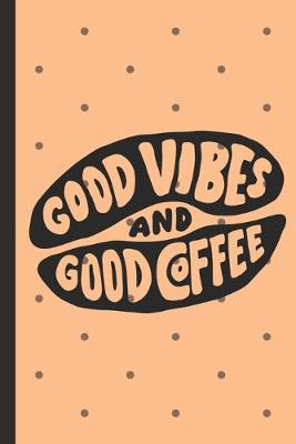 Book cover for Good Vibes And Good Coffee