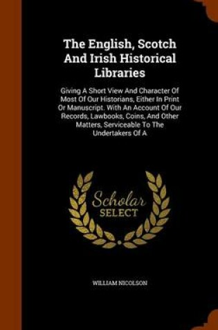 Cover of The English, Scotch and Irish Historical Libraries