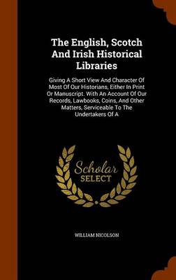 Book cover for The English, Scotch and Irish Historical Libraries