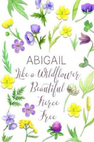 Cover of Abigail Like a Wildflower Beautiful Fierce Free