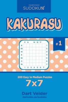 Cover of Sudoku Kakurasu - 200 Easy to Medium Puzzles 7x7 (Volume 1)