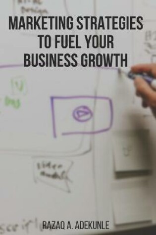 Cover of Marketing Strategies to Fuel Your Business Growth