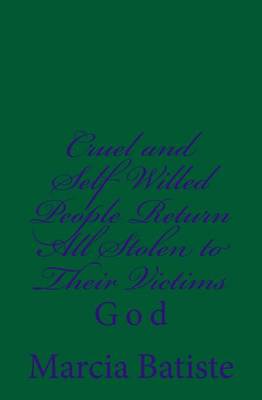 Book cover for Cruel and Self Willed People Return All Stolen to Their Victims