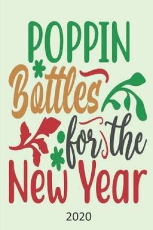 Cover of Poppin Bottles for the New Year - 2020