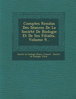 Book cover for Comptes Rendus Des Seances de La Societe de Biologie Et de Ses Filiales, Volume 9...