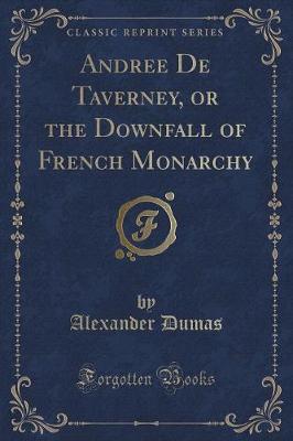 Book cover for Andrée de Taverney, or the Downfall of French Monarchy (Classic Reprint)