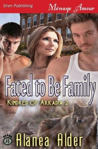 Cover of Fated to Be Family [Kindred of Arkadia 2] (Siren Publishing Menage Amour)