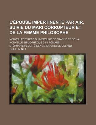 Book cover for L'Epouse Impertinente Par Air, Suivie Du Mari Corrupteur Et de La Femme Philosophe; Nouvelles Tirees Du Mercure de France Et de La Nouvelle Bibliotheque Des Romans