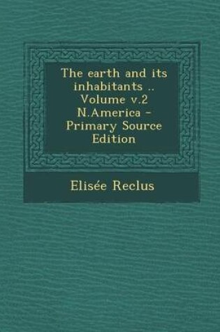 Cover of The Earth and Its Inhabitants .. Volume V.2 N.America