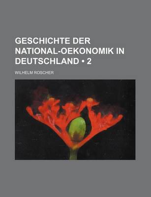 Book cover for Geschichte Der National-Oekonomik in Deutschland (2 )