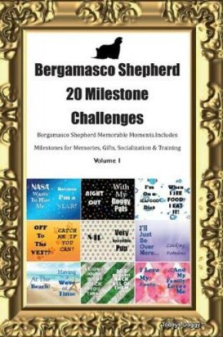 Cover of Bergamasco Shepherd 20 Milestone Challenges Bergamasco Shepherd Memorable Moments.Includes Milestones for Memories, Gifts, Socialization & Training Volume 1