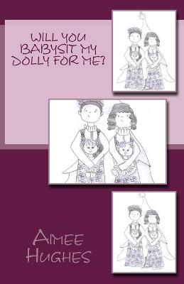 Book cover for Will You Babysit My Dolly For Me?