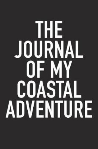 Cover of The Journal of My Coastal Adventure