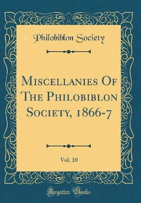 Book cover for Miscellanies of the Philobiblon Society, 1866-7, Vol. 10 (Classic Reprint)