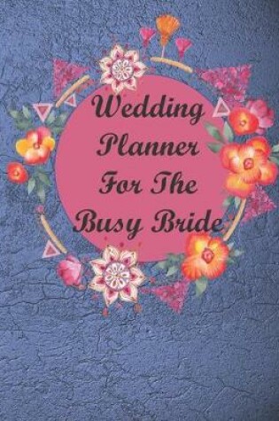 Cover of Wedding Planner For The Busy Bride
