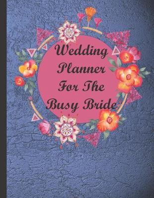 Book cover for Wedding Planner For The Busy Bride