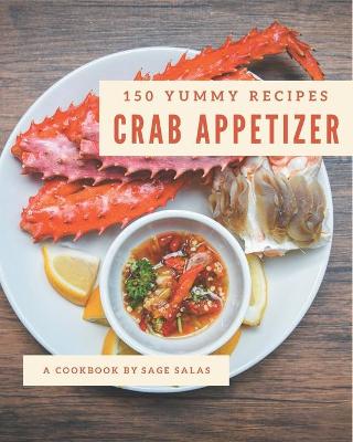 Book cover for 150 Yummy Crab Appetizer Recipes
