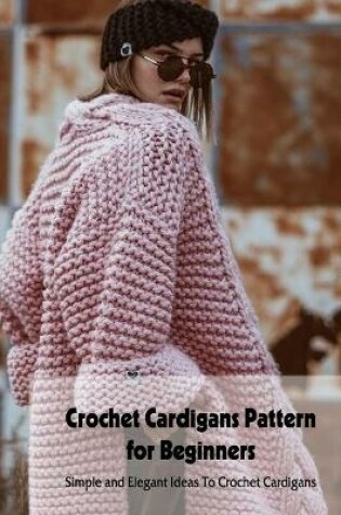 Cover of Crochet Cardigans Pattern for Beginners