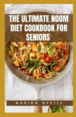 Book cover for The Ultimate Noom Diet Cookbook For Seniors