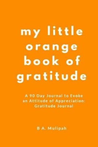 Cover of My Little Orange Book of Gratitude