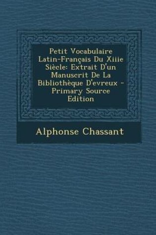 Cover of Petit Vocabulaire Latin-Fran ais Du Xiiie Si cle