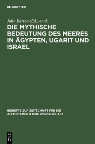 Cover of Die Mythische Bedeutung Des Meeres in AEgypten, Ugarit Und Israel