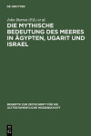 Book cover for Die Mythische Bedeutung Des Meeres in AEgypten, Ugarit Und Israel