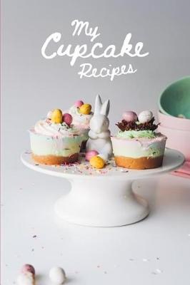 Book cover for My Cupcake Recipes Journal Pastel Bunny Theme