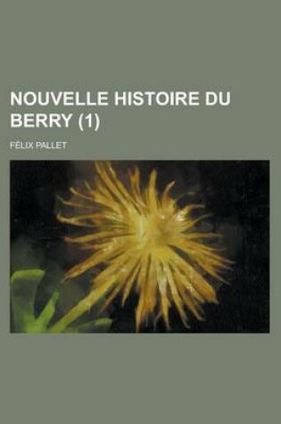 Cover of Nouvelle Histoire Du Berry (1 )