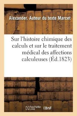 Book cover for Essai Sur l'Histoire Chimique Des Calculs Et Sur Le Traitement Medical Des Affections Calculeuses