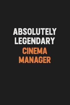 Book cover for Absolutely Legendary Cinema Manager