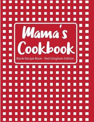 Cover of Mama's Cookbook Blank Recipe Book Red Gingham Edition