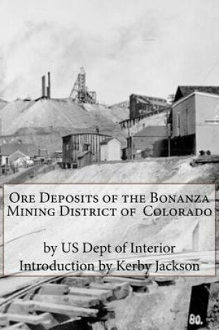 Cover of Ore Deposits of the Bonanza Mining District of Colorado