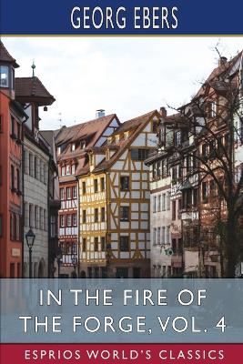 Book cover for In the Fire of the Forge, Vol. 4 (Esprios Classics)