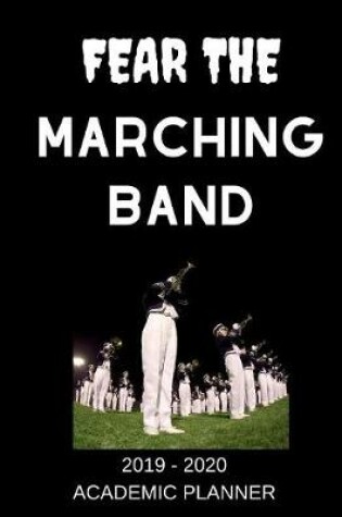 Cover of Fear The Marching Band 2019 - 2020 Academic Planner