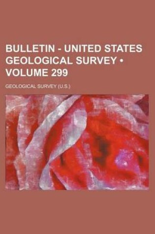 Cover of Bulletin - United States Geological Survey (Volume 299)