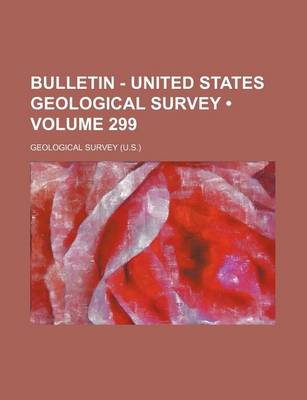 Book cover for Bulletin - United States Geological Survey (Volume 299)