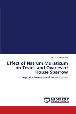 Book cover for Effect of Natrum Muraticum on Testes and Ovaries of House Sparrow