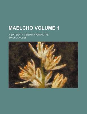 Book cover for Maelcho; A Sixteenth Century Narrative Volume 1