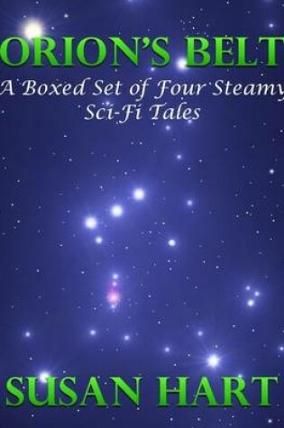 Cover of Orion’s Belt – a Boxed Set of Four Steamy Sci Fi Tales