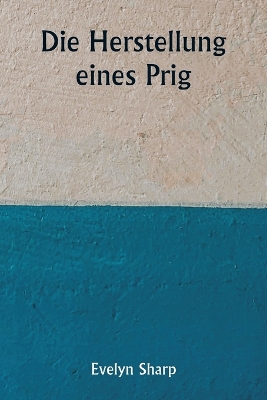 Book cover for Die Herstellung eines Prig